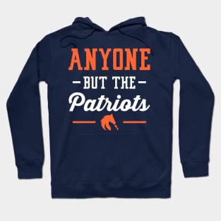 Anyone But The Patriots - Denver Hoodie